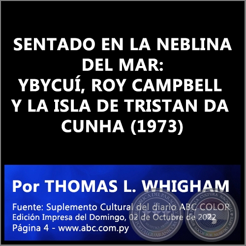 SENTADO EN LA NEBLINA DEL MAR: YBYCUÍ, ROY CAMPBELL Y LA ISLA DE TRISTAN DA CUNHA (1973) - Por THOMAS L. WHIGHAM - Domingo, 02 de Octubre de 2022